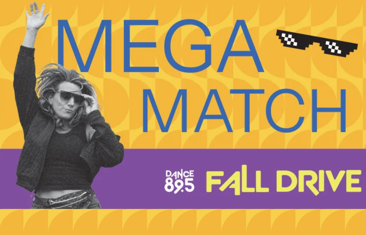 A person dancing with one hand raised, wearing sunglasses and casual clothing, on a vibrant background. The image features large text "MEGA MATCH" with pixelated sunglasses above the word "MATCH", and "DANCE 89.5 FALL DRIVE" at the bottom.